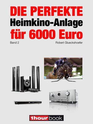 cover image of Die perfekte Heimkino-Anlage für 6000 Euro (Band 2)